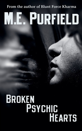 Broken Psychic Hearts by M E Purfield 9781393162247