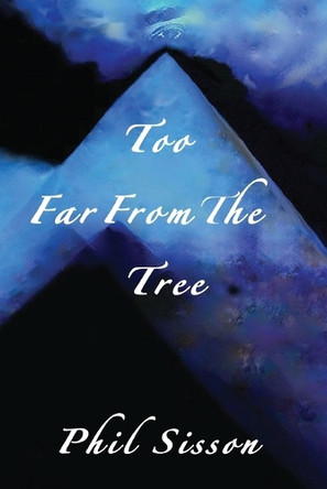 Too Far From The Tree by Phil Sisson 9798892280976