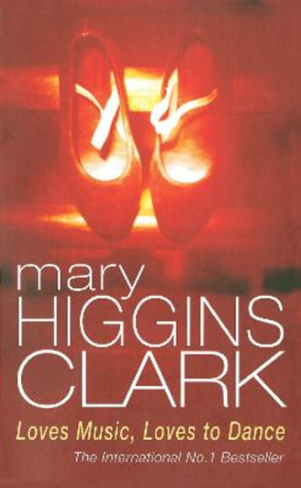 Loves Music, Loves To Dance by Mary Higgins Clark