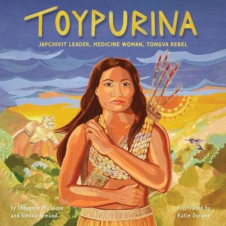 Toypurina: Japchivit Leader, Medicine Woman, Tongva Rebel by Cheyenne M Stone 9781499814668