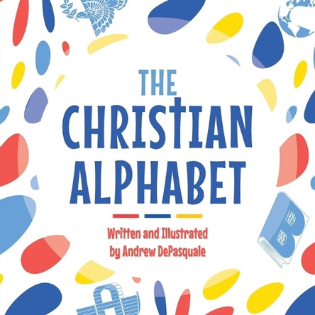 The Christian Alphabet by Andrew DePasquale 9798892434027