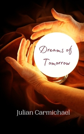 Dreams of Tomorrow by Julian Carmichael 9789916906118