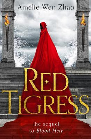 Red Tigress (Blood Heir Trilogy, Book 2) by Amelie Wen Zhao