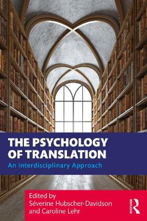 The Psychology of Translation: An Interdisciplinary Approach by Severine Hubscher-Davidson