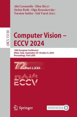 Computer Vision – ECCV 2024: 18th European Conference, Milan, Italy, September 29–October 4, 2024, Proceedings, Part LXXII by Aleš Leonardis 9783031732195