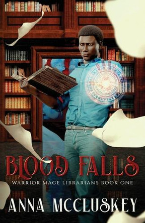 Blood Falls: An Epic Urban Fantasy by Anna McCluskey 9781734948592