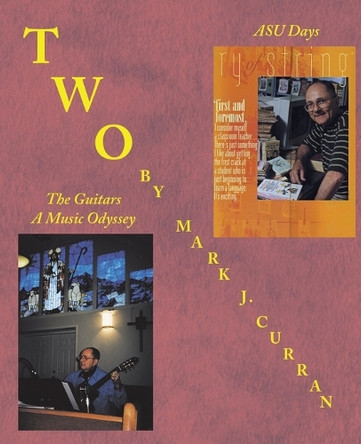 Two: Asu Days the Guitars - a Music Odyssey by Mark J Curran 9781698713120