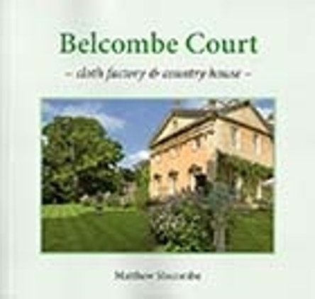 BELCOMBE COURT: cloth factory & country house by Matthew Slocombe 9781912020041