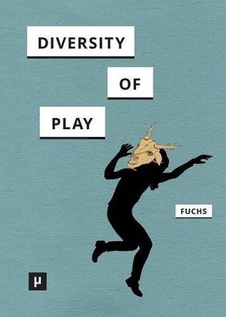 Diversity of Play by Mathias Fuchs 9783957960757