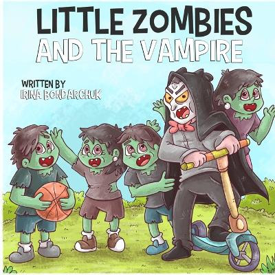 Little Zombies and the Vampire by Irina Bondarchuk 9798891450714