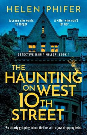 The Haunting on West 10th Street: A totally gripping supernatural crime thriller by Helen Phifer 9781805081043