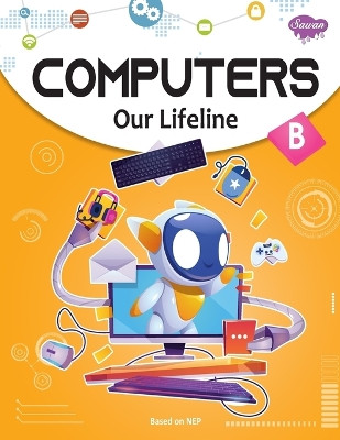 Computers Our Lifeline -B by Sahil Gupta 9788131019511