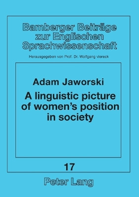 Linguistic Picture of Women's Position in Society: A Polish-English Contrastive Study by Adam Jaworski 9783820489798