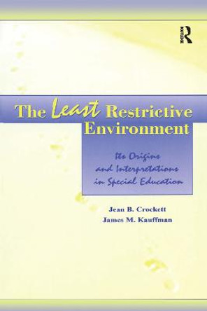 The Least Restrictive Environment: Its Origins and interpretations in Special Education by Jean B. Crockett