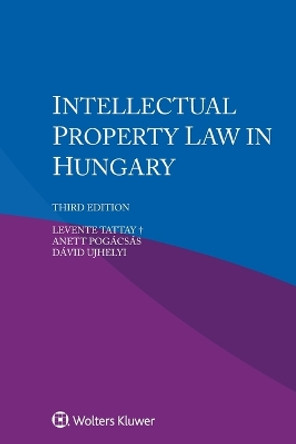 Intellectual Property Law in Hungary by Levente Tattay+ 9789403512273