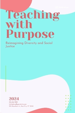 Teaching with Purpose: Reimagining Diversity and Social Justice by Kamden Abigail 9789816121611