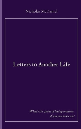 Letters to Another Life by Nicholas McDaniel 9798218309916