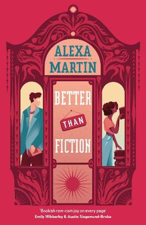 Better Than Fiction: A perfectly bookish, opposites-attract rom-com to curl up with this autumn! by Alexa Martin