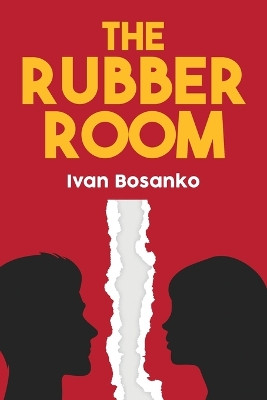The Rubber Room by Ivan Bosanko 9798893308105