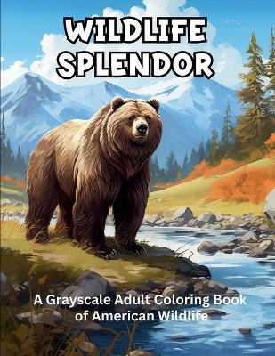 Wildlife Splendor: A Grayscale Adult Coloring Book of American Wildlife by T W Ganong 9798989955992