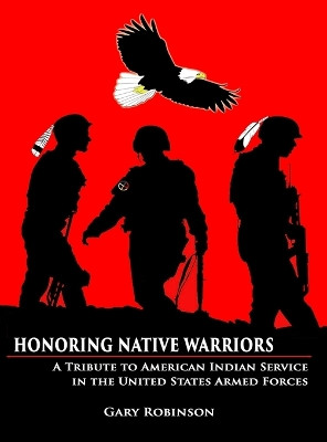 Honoring Native Warriors by Gary Robinson 9798988786252