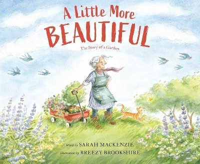 A Little More Beautiful: The Story of a Garden by Sarah MacKenzie 9781956393002