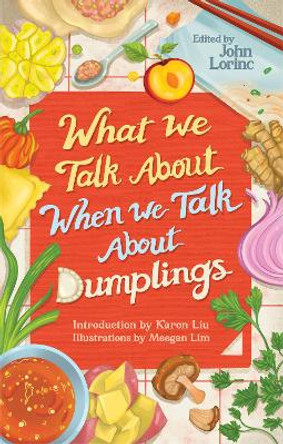 What We Talk About When We Talk About Dumplings by John Lorinc