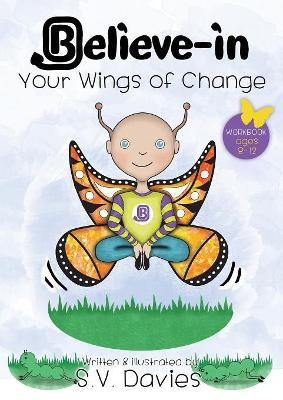 Believe-in Your Wings of Change by S V Davies 9781999596316