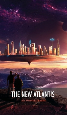 The New Atlantis by Sir Francis Bacon 9781788940634
