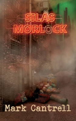 Silas Morlock by Mark Cantrell 9781908600141