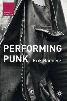 Performing Punk by Erik Hannerz 9781137485915