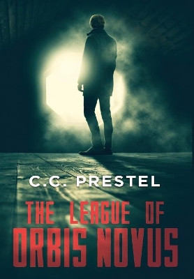 The League of Orbis Novus by C C Prestel 9781733666343