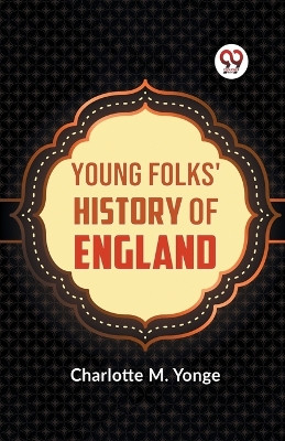 Young Folks' History of England by Charlotte M Yonge 9789359325125