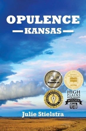 Opulence, Kansas by Julie Stielstra 9781734247701