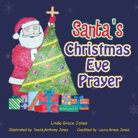 Santa's Christmas Eve Prayer by Linda Grace Jones 9781489744203 Santa's Christmas Eve Prayer by Linda Grace Jones 9781489744203