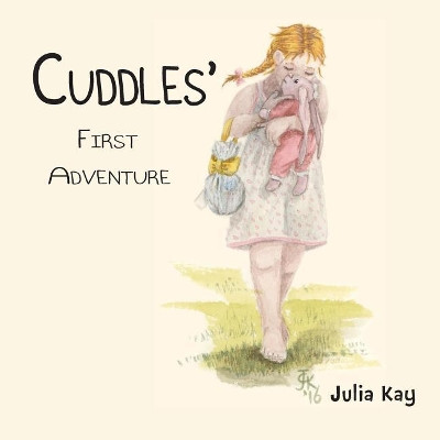 Cuddles' First Adventure by Julia Kay 9781787194519