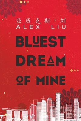 Bluest Dream of Mine by Alex Liu 9781528921183