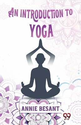An Introduction To Yoga by Annie Besant 9789357489249