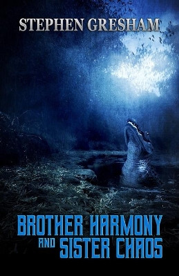 Brother Harmony and Sister Chaos by Stephen Gresham 9781951510671