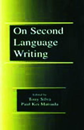 On Second Language Writing by Tony Silva