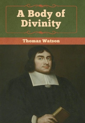 A Body of Divinity by Thomas Watson 9781618957245