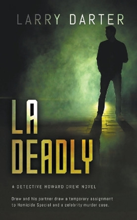 LA Deadly by Larry Darter 9798987694411