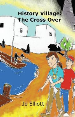 History Village: The Cross Over by Jo Elliott 9781643731933