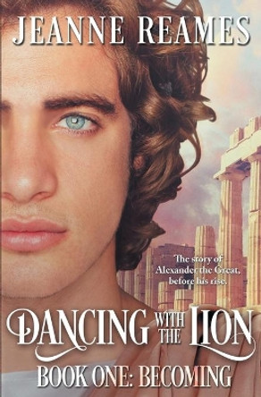 Dancing with the Lion: Becoming by Jeanne Reames 9781626498976