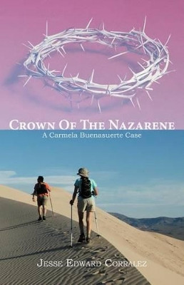 Crown of the Nazarene: A Carmela Buenasuerte Case by Jesse Edward Corralez 9781466941199