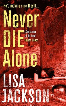 Never Die Alone: New Orleans series, book 8 by Lisa Jackson