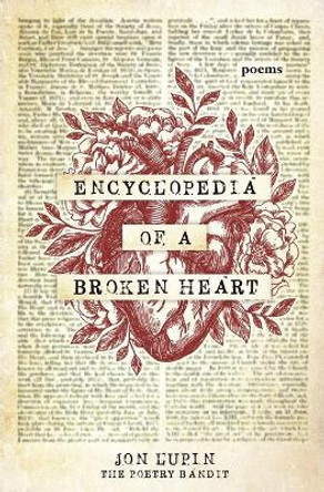 Encyclopedia of a Broken Heart: Poems by Jon Lupin The Poetry Bandit 9781250228642