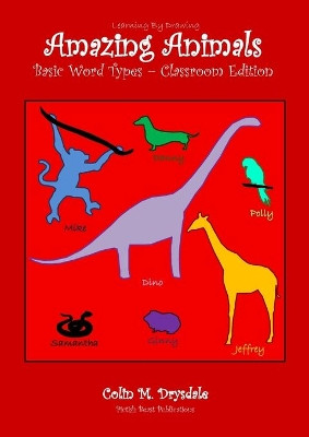 Amazing Animals Basic Word Types - Classroom Edition by Colin M Drysdale 9781909832749