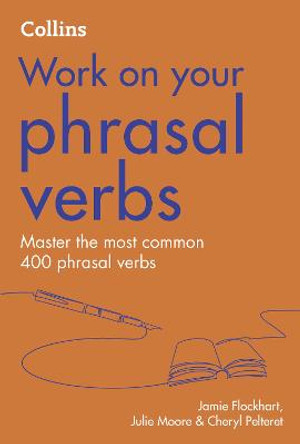 Phrasal Verbs: B1-C2 (Collins Work on Your...) by Jamie Flockhart