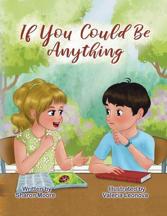 If You Could Be Anything by Sharon Moore 9798822951235